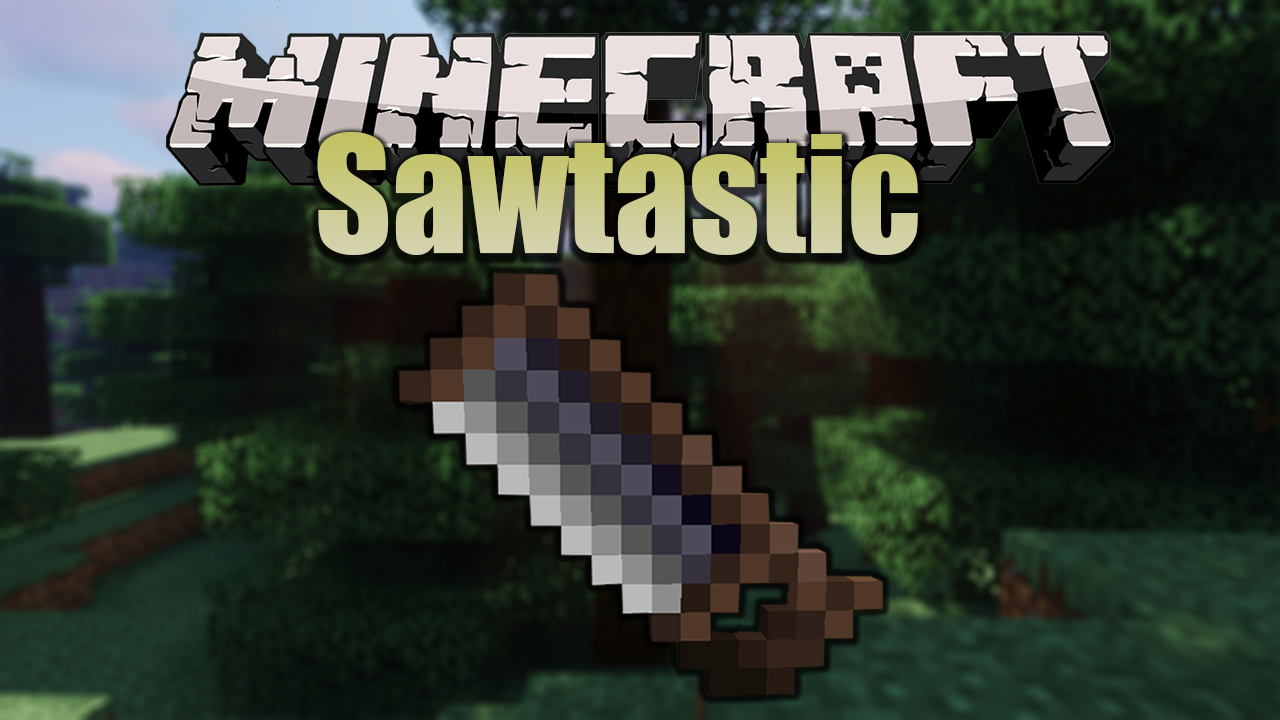 Sawtastic Mod