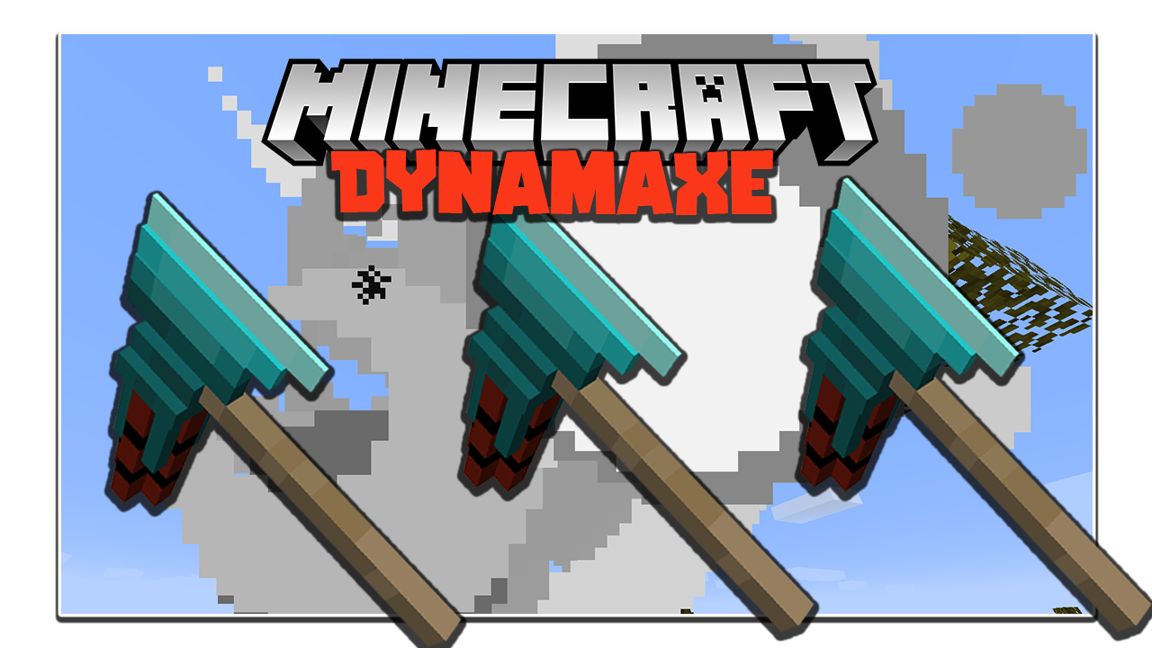 Dynamaxe Mod